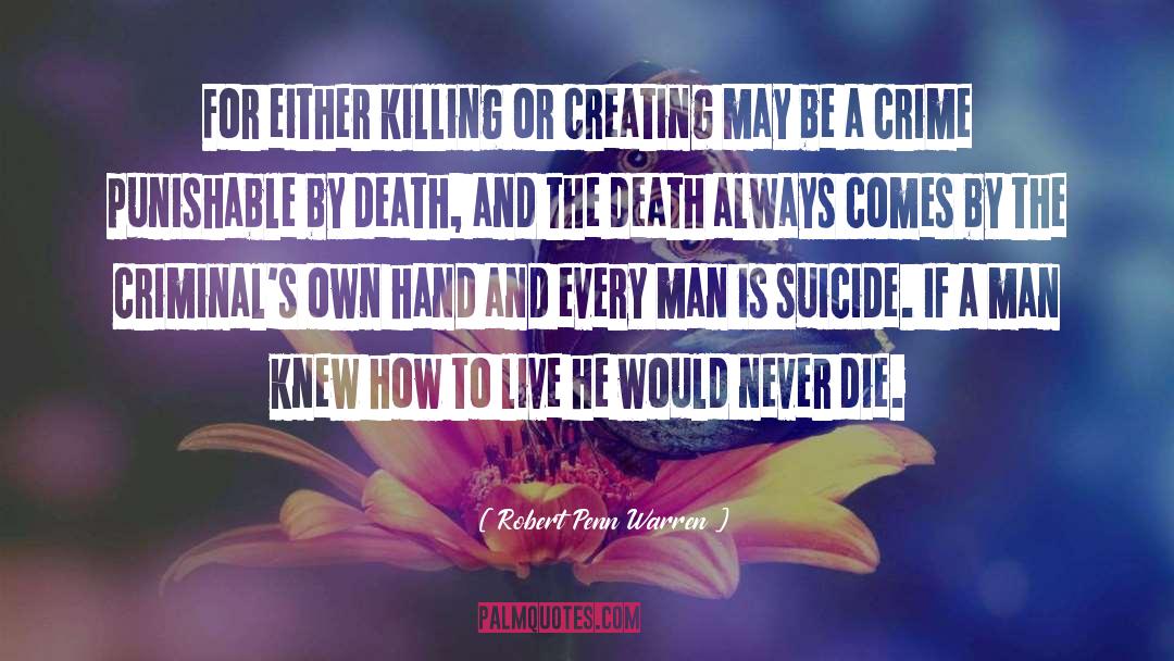 Never Die quotes by Robert Penn Warren