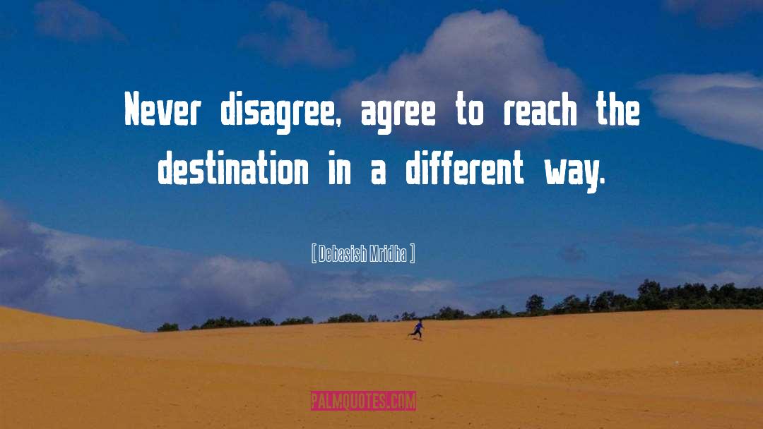 Never Disagree quotes by Debasish Mridha