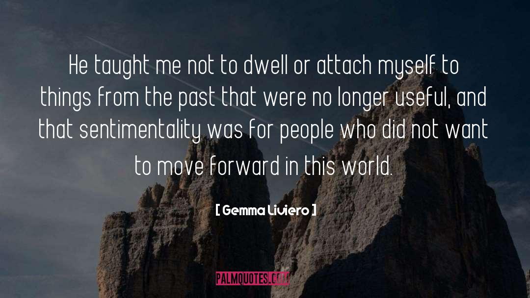 Never Dwell In The Past quotes by Gemma Liviero