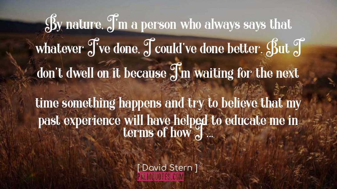 Never Dwell In The Past quotes by David Stern