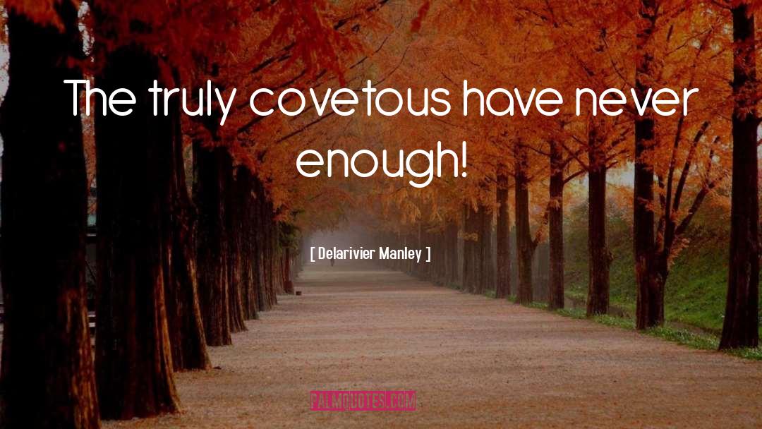 Never Enough quotes by Delarivier Manley
