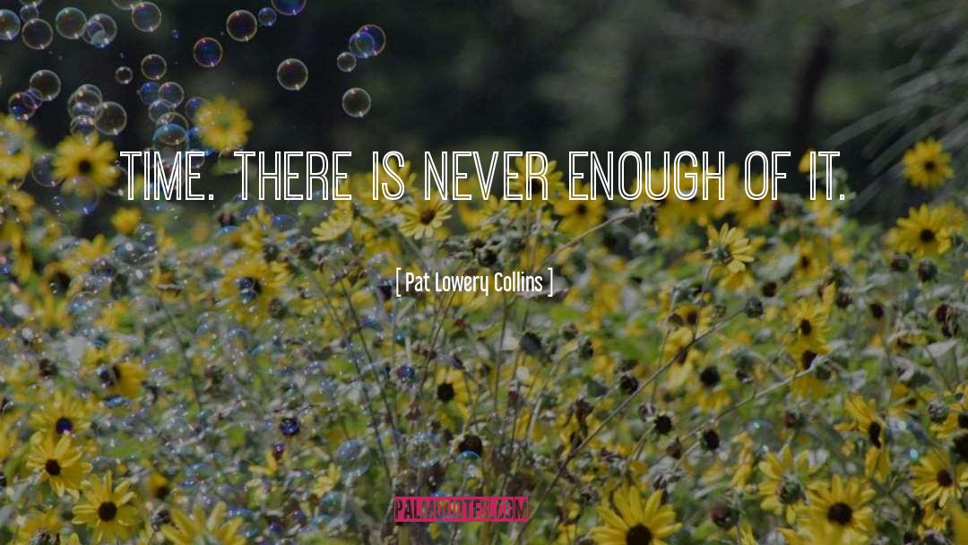 Never Enough quotes by Pat Lowery Collins