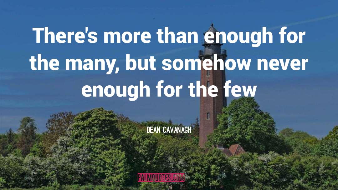 Never Enough quotes by Dean Cavanagh