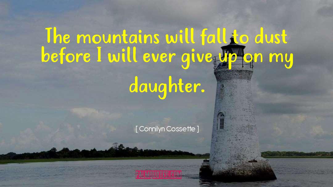 Never Ever Give Up quotes by Connilyn Cossette