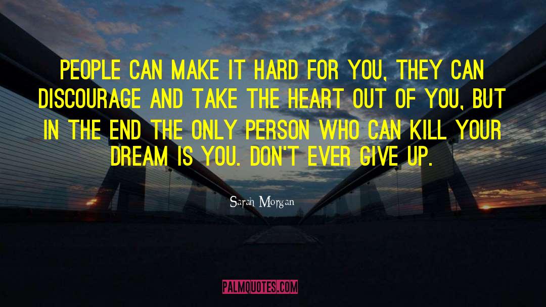 Never Ever Give Up quotes by Sarah Morgan