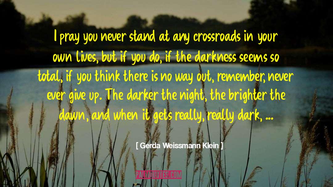 Never Ever Give Up quotes by Gerda Weissmann Klein