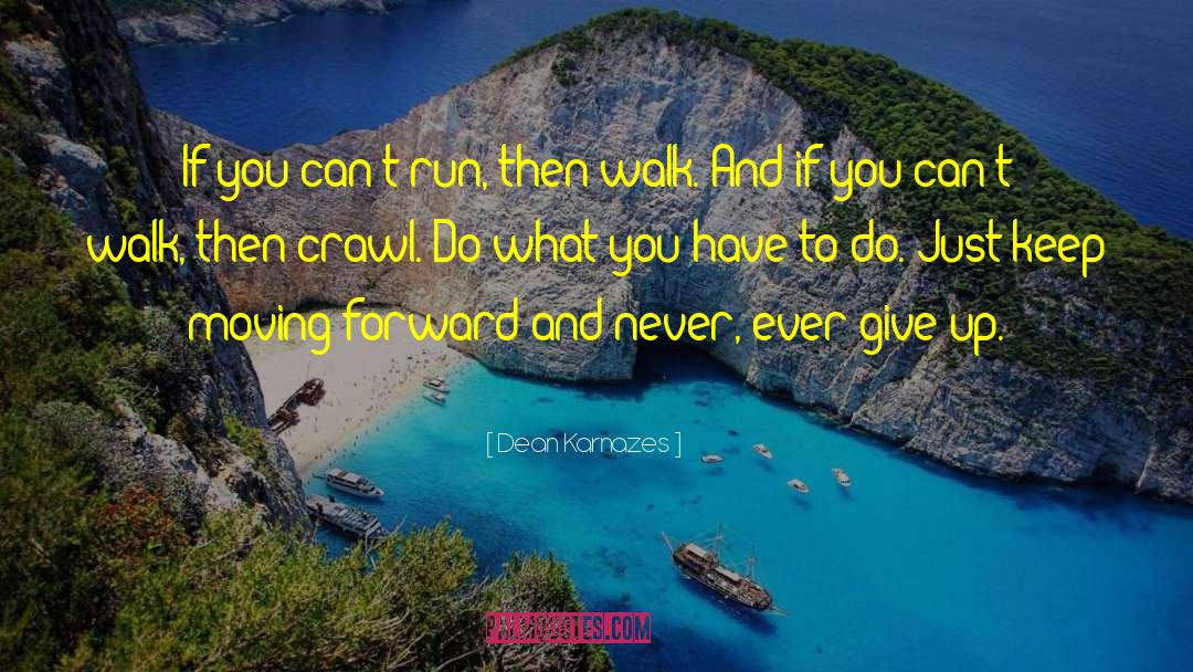 Never Ever Give Up quotes by Dean Karnazes