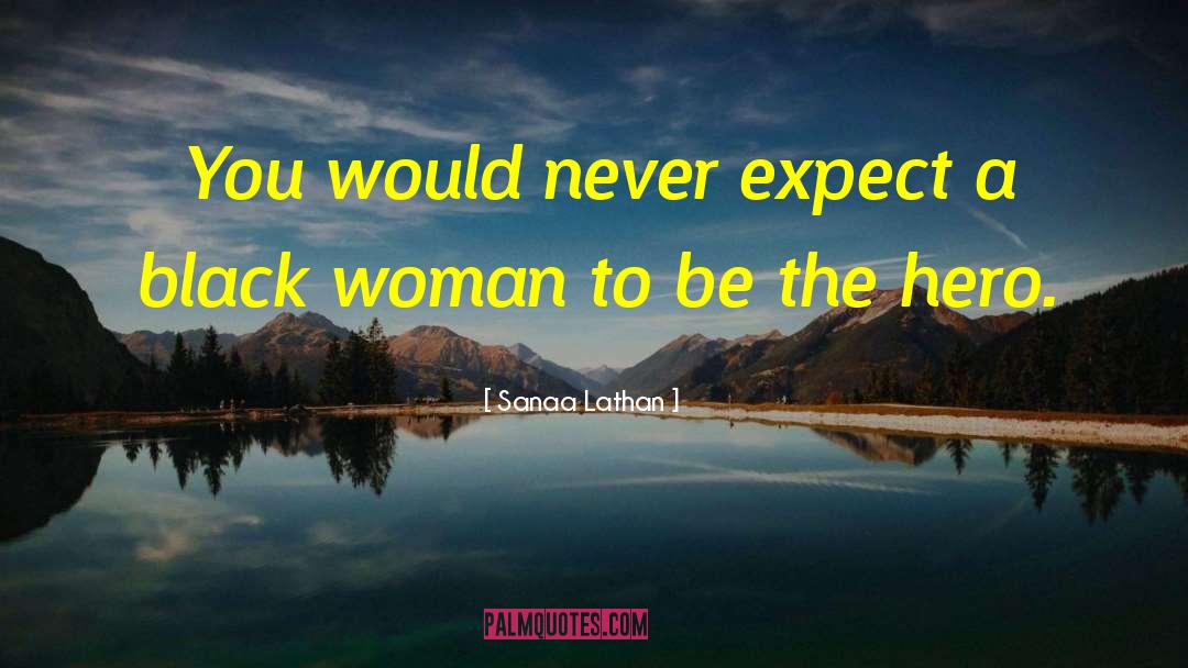 Never Expect quotes by Sanaa Lathan