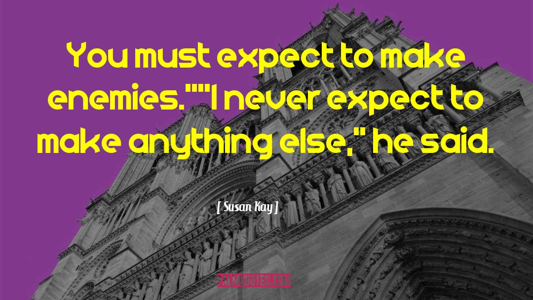 Never Expect quotes by Susan Kay