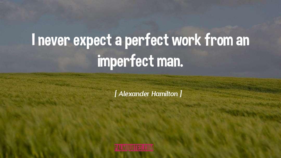 Never Expect quotes by Alexander Hamilton