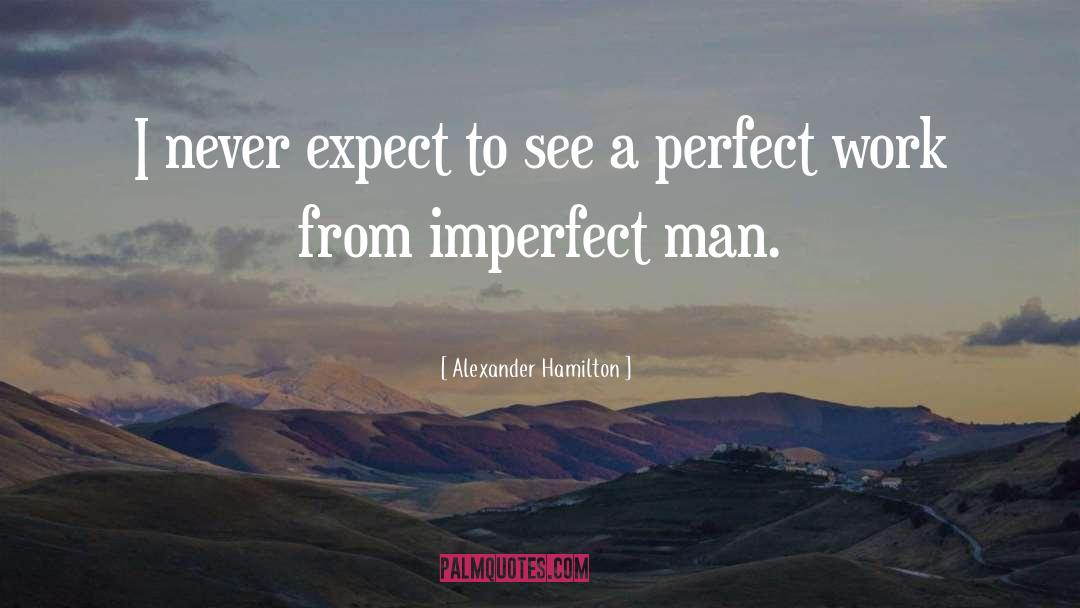 Never Expect quotes by Alexander Hamilton