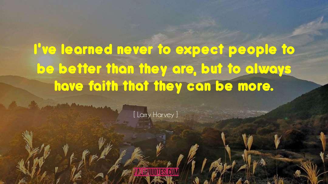 Never Expect To Be Accepted quotes by Larry Harvey
