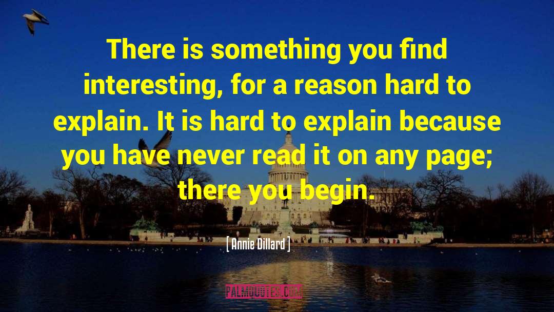 Never Explain Yourself Quote quotes by Annie Dillard