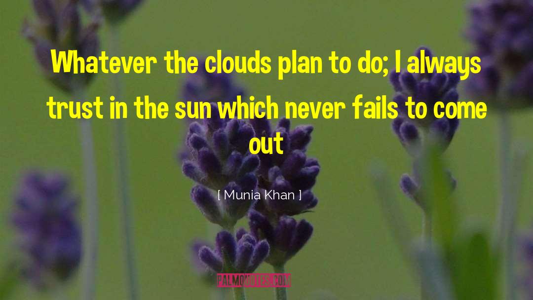 Never Fails quotes by Munia Khan