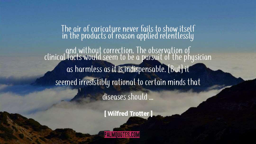 Never Fails quotes by Wilfred Trotter