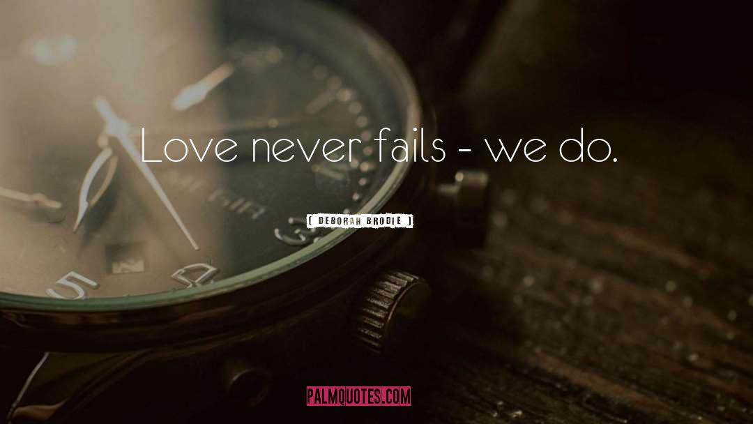 Never Fails quotes by Deborah Brodie