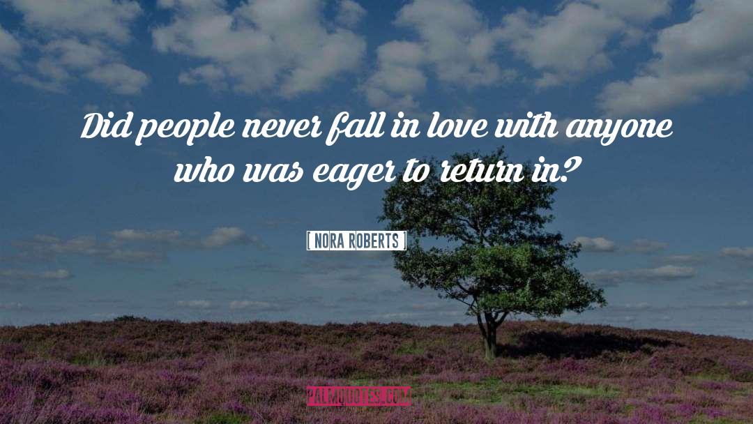 Never Fall In Love quotes by Nora Roberts