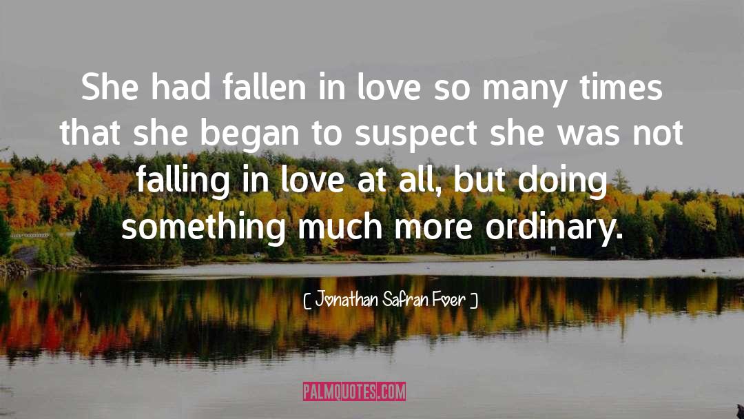 Never Fall In Love quotes by Jonathan Safran Foer