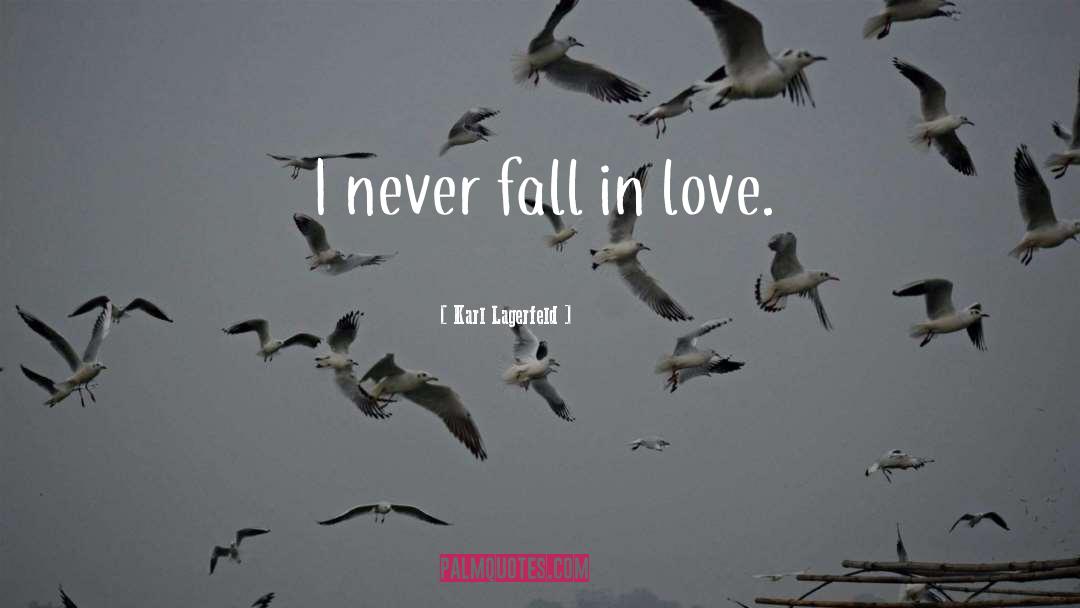 Never Fall In Love quotes by Karl Lagerfeld