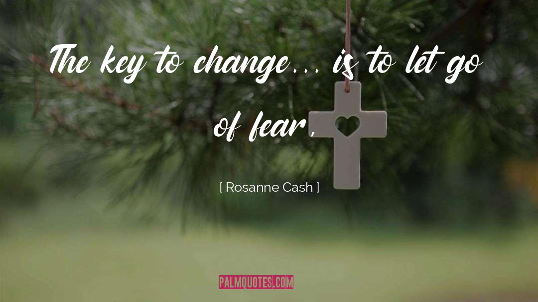 Never Fear Change quotes by Rosanne Cash