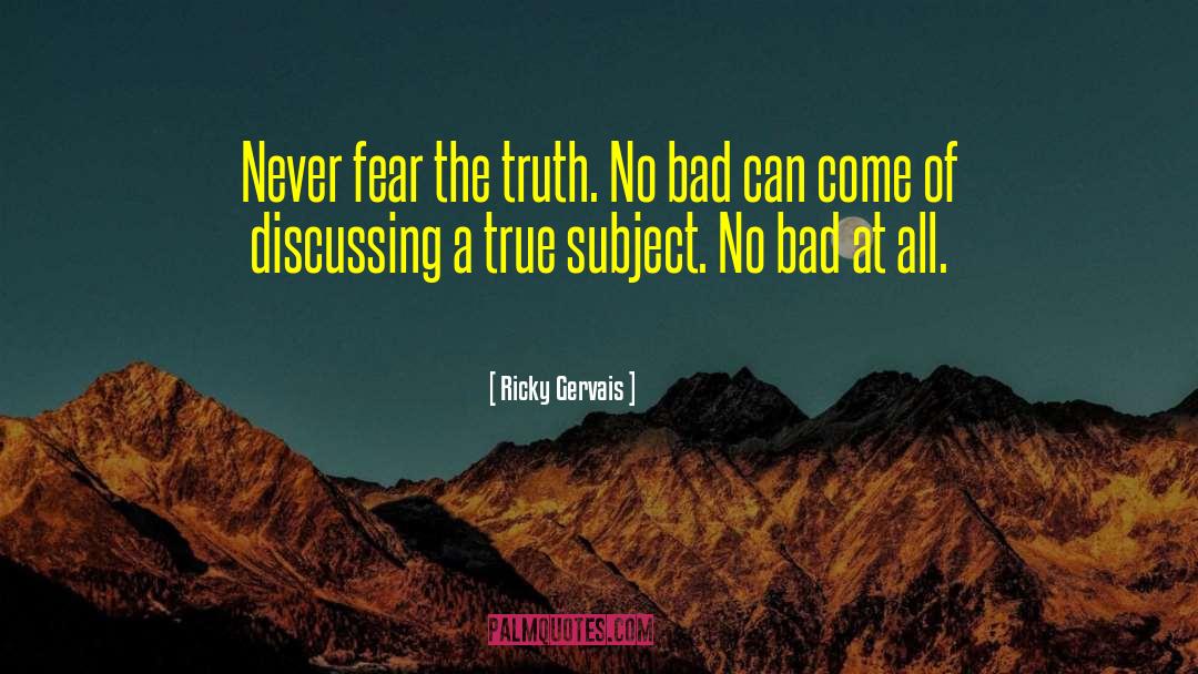 Never Fear quotes by Ricky Gervais