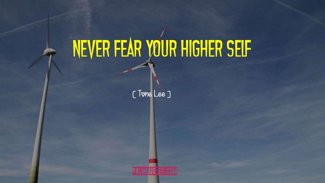 Never Fear quotes by Tone Lee