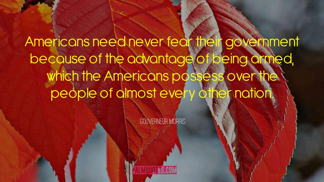 Never Fear quotes by Gouverneur Morris