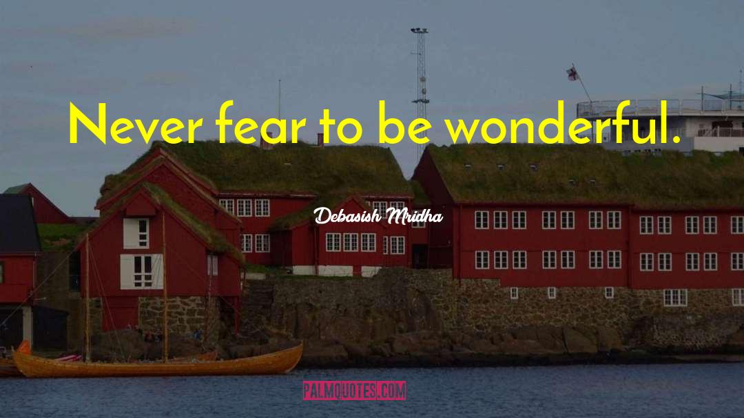 Never Fear quotes by Debasish Mridha