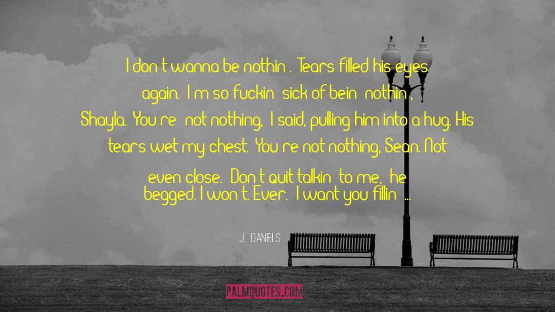 Never Feel Alone quotes by J.  Daniels