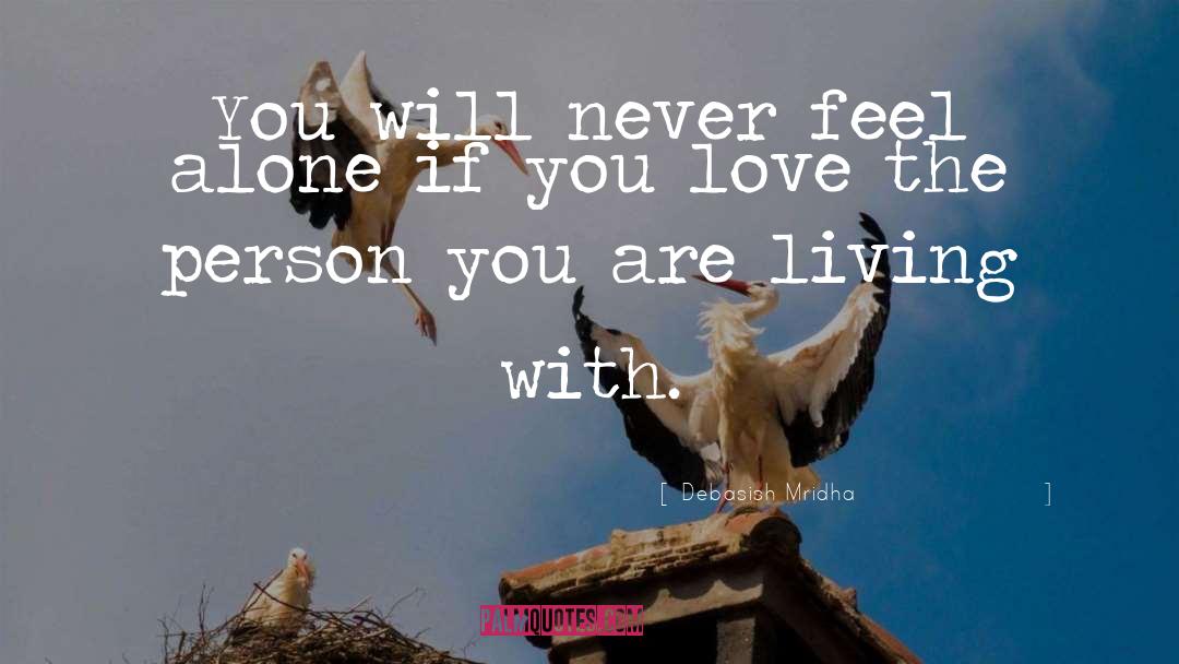 Never Feel Alone quotes by Debasish Mridha