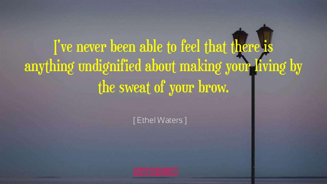 Never Feel Guilty quotes by Ethel Waters