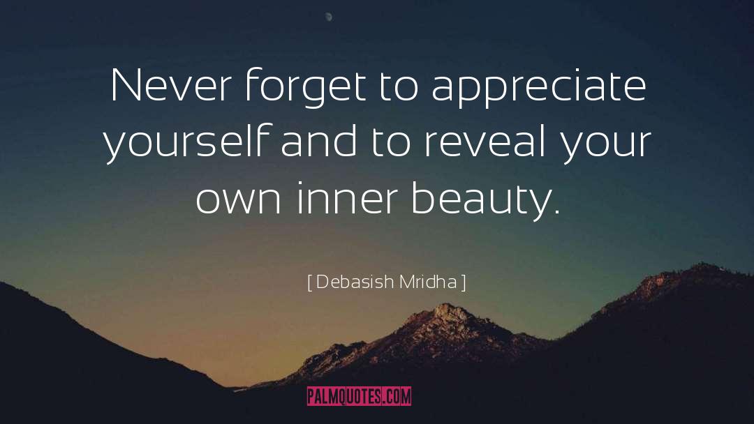 Never Forget To Appreciate quotes by Debasish Mridha