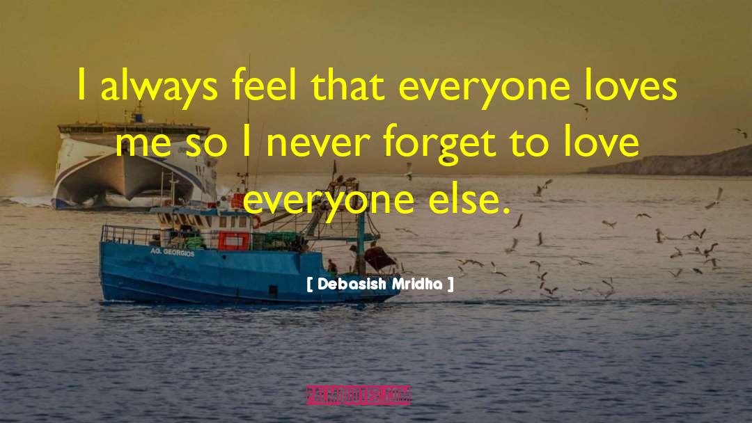 Never Forget To Love quotes by Debasish Mridha