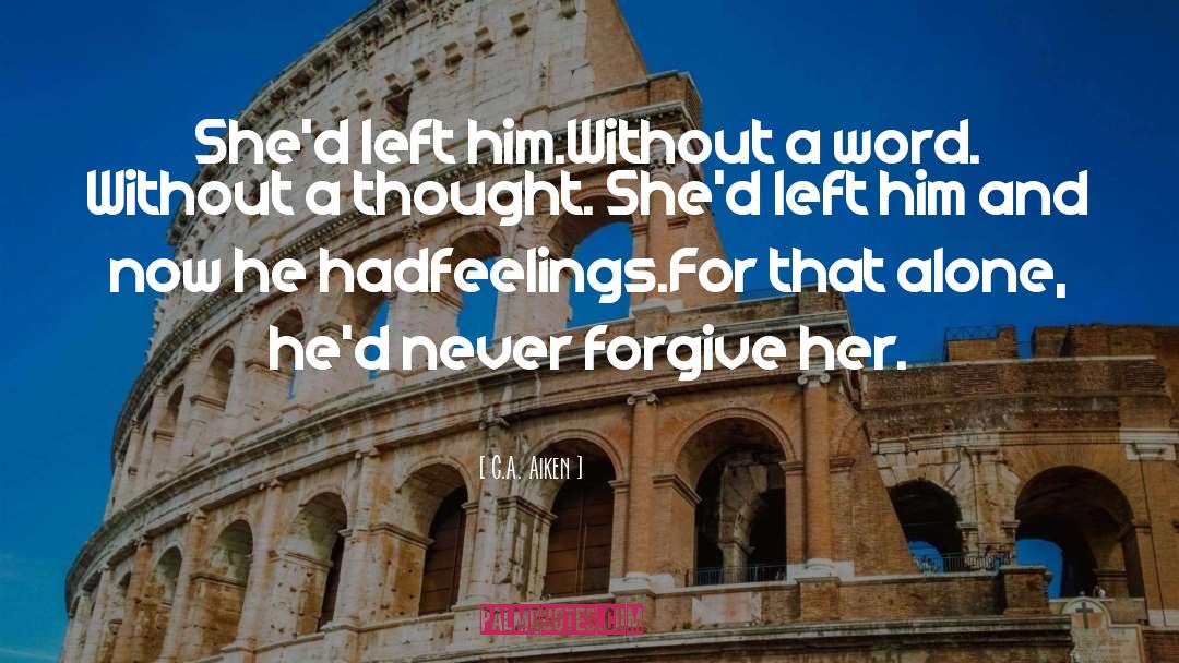 Never Forgive quotes by G.A. Aiken