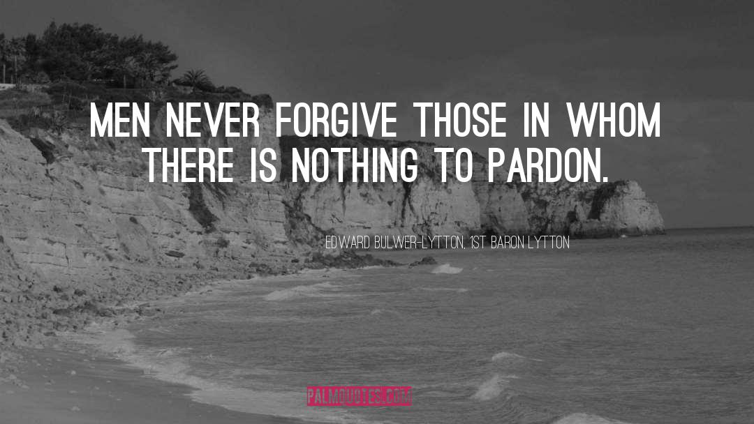 Never Forgive quotes by Edward Bulwer-Lytton, 1st Baron Lytton