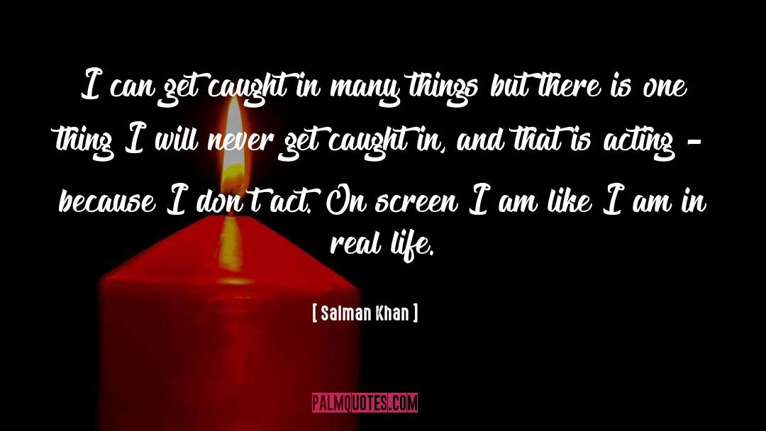 Never Get Caught quotes by Salman Khan