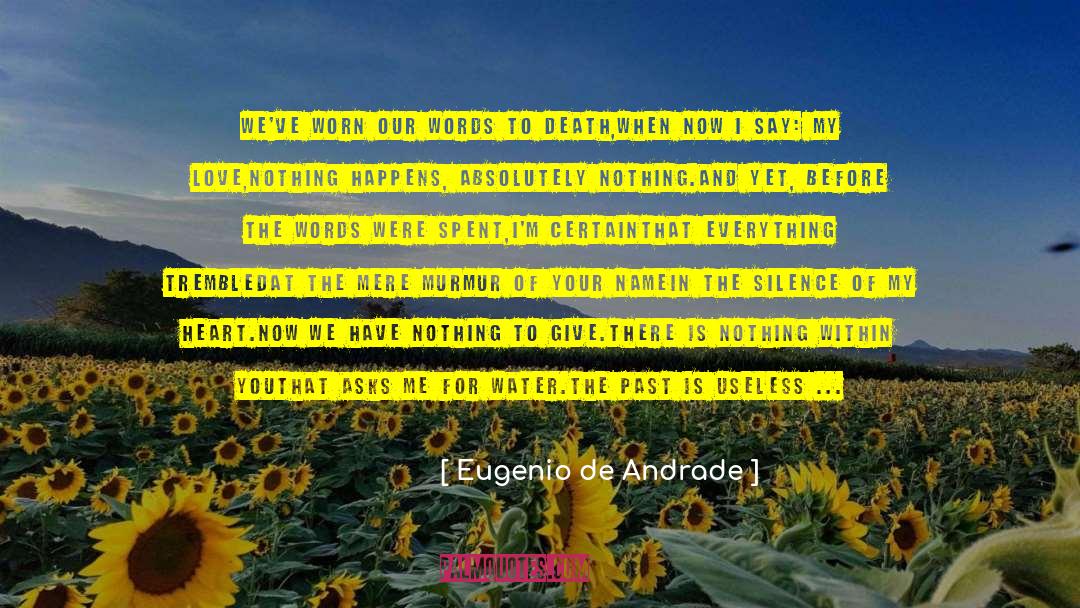 Never Give In quotes by Eugenio De Andrade