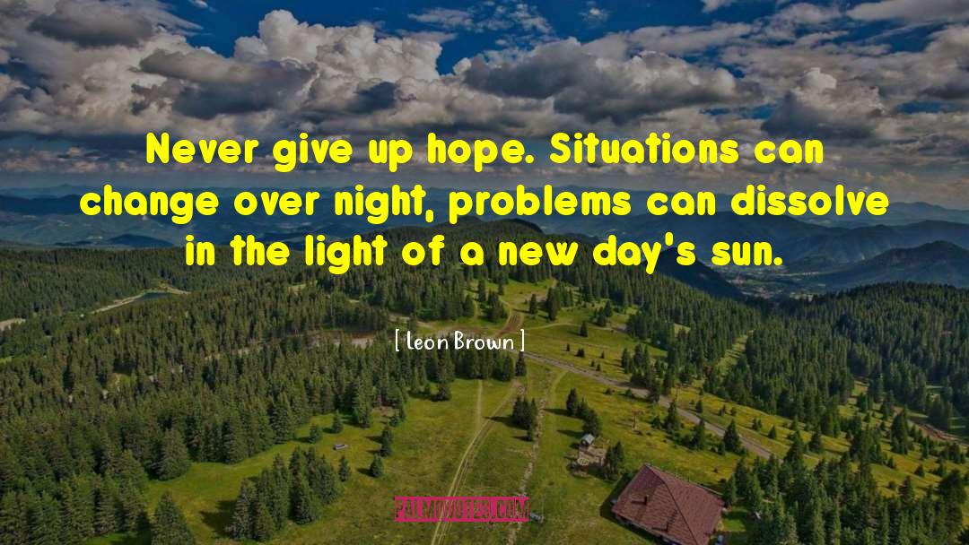 Never Give Up Hope quotes by Leon Brown
