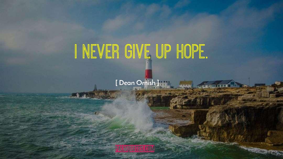 Never Give Up Hope quotes by Dean Ornish