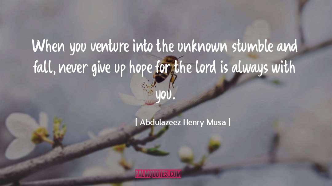Never Give Up Hope quotes by Abdulazeez Henry Musa