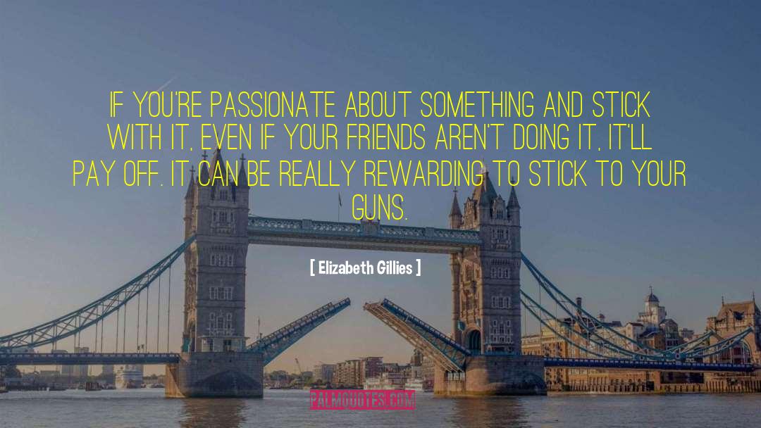 Never Give Up On Something quotes by Elizabeth Gillies