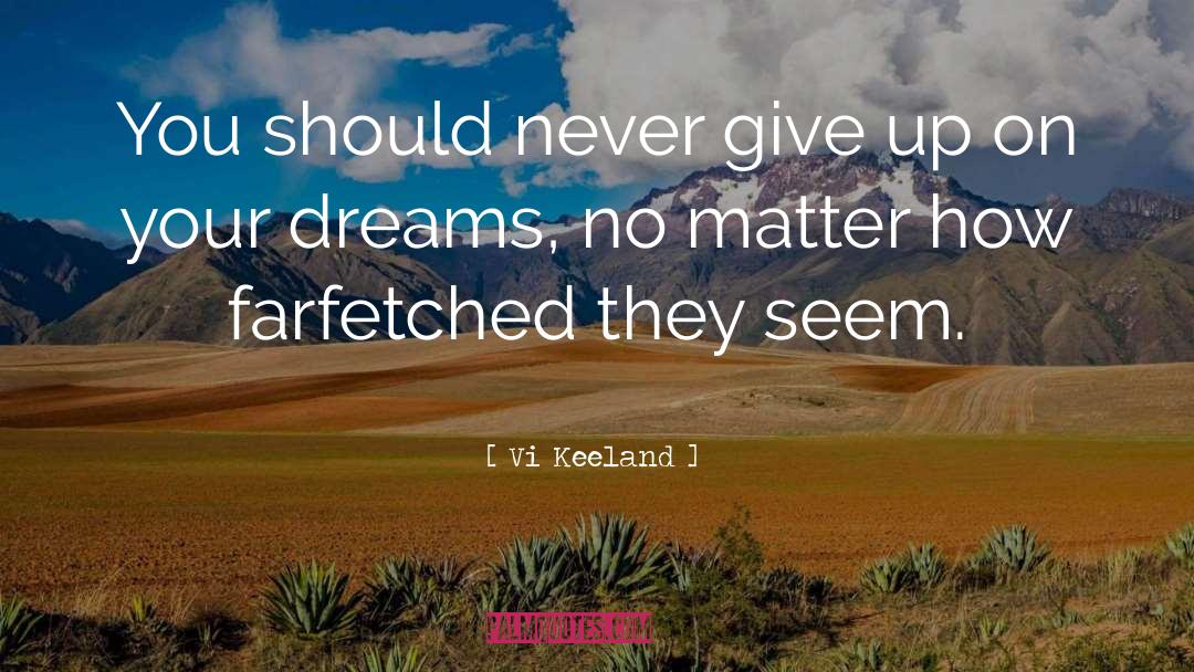 Never Give Up On Your Dreams quotes by Vi Keeland