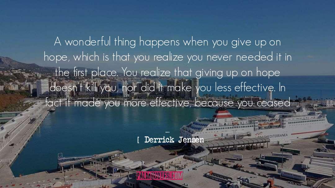 Never Give Up On Your Journey quotes by Derrick Jensen