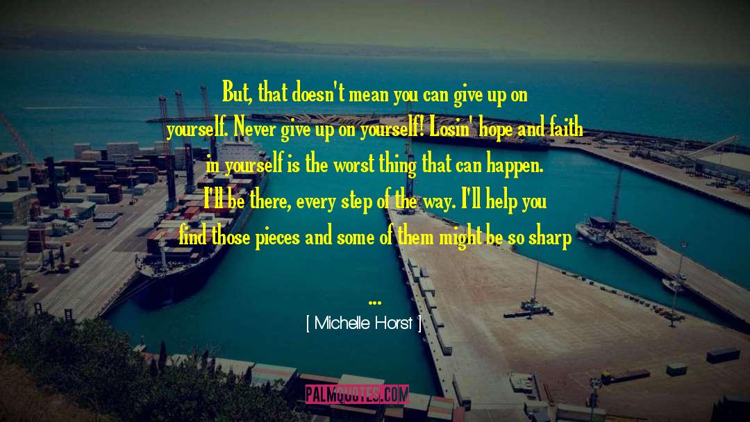 Never Give Up On Yourself quotes by Michelle Horst