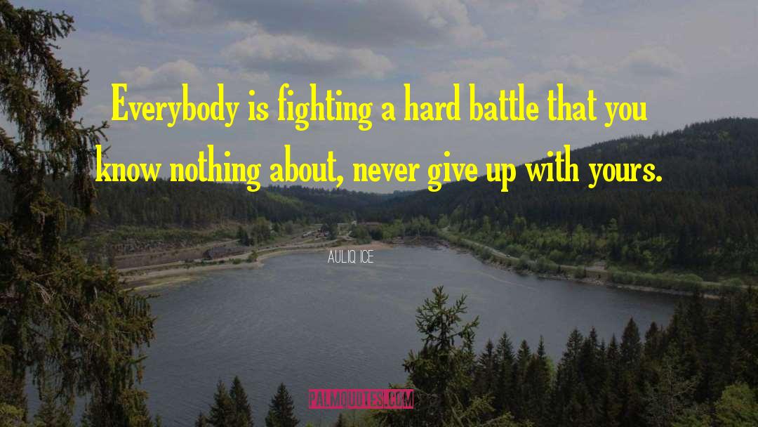 Never Give Up quotes by Auliq Ice