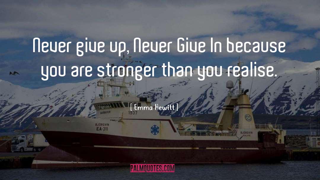 Never Give Up quotes by Emma Hewitt