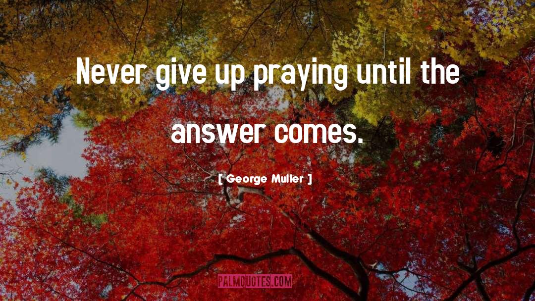 Never Give Up quotes by George Muller