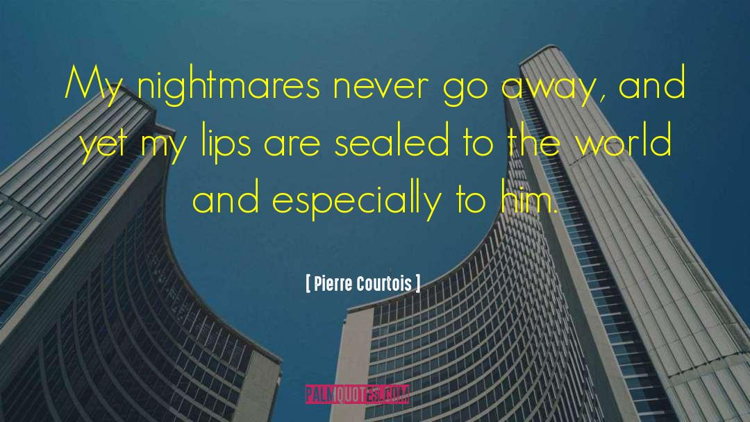 Never Go Away quotes by Pierre Courtois