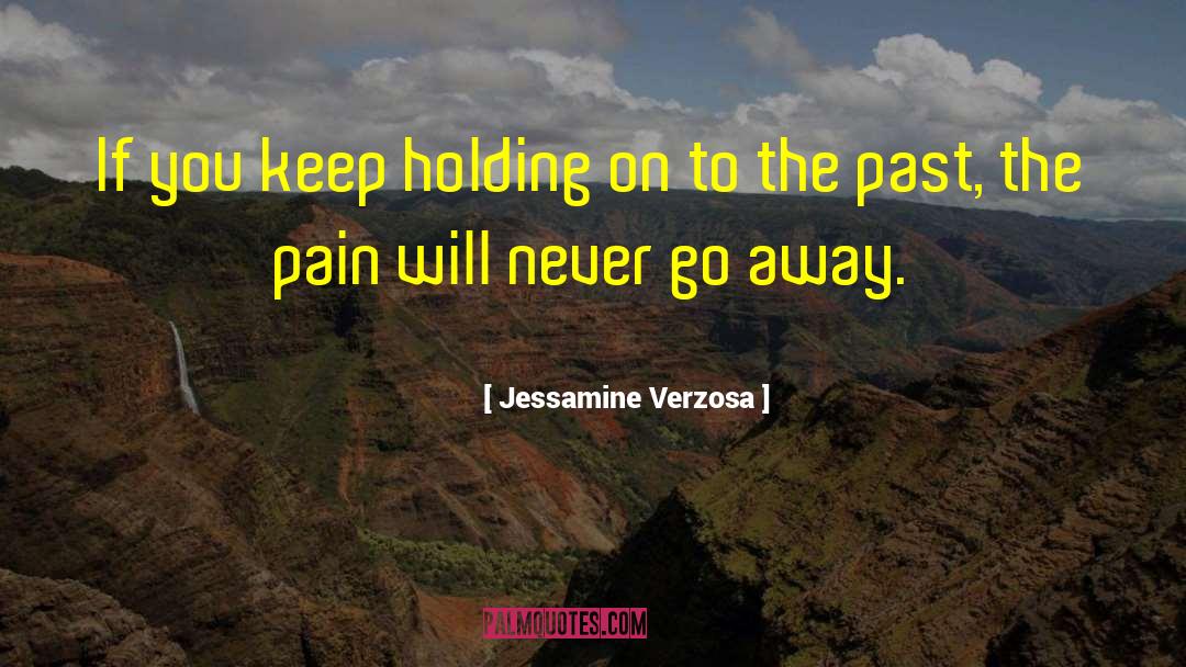 Never Go Away quotes by Jessamine Verzosa