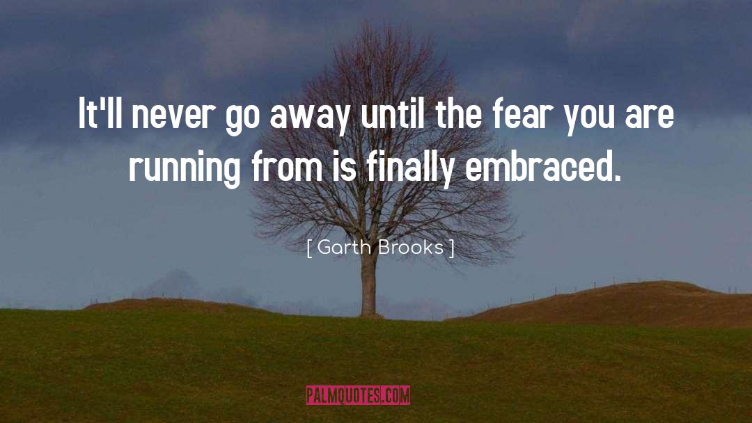 Never Go Away quotes by Garth Brooks